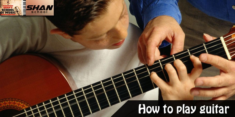Learning How to Play Guitar for The Beginners– Shan’s School